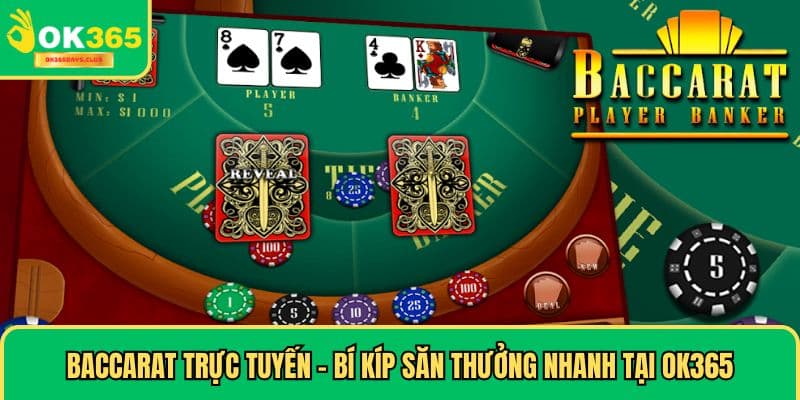 Baccarat Trực Tuyến - Bí Kíp Săn Thưởng Nhanh Tại OK365 1 Baccarat Trực Tuyến - Bí Kíp Săn Thưởng Nhanh Tại OK365