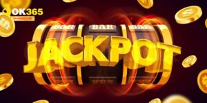 Slot Game Jackpot OK365 - Đổi Đời Với Vài Cú Click Chuột