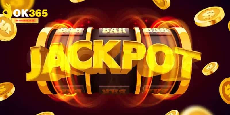 Slot Game Jackpot OK365 - Đổi Đời Với Vài Cú Click Chuột 1 Slot Game Jackpot OK365 - Đổi Đời Với Vài Cú Click Chuột