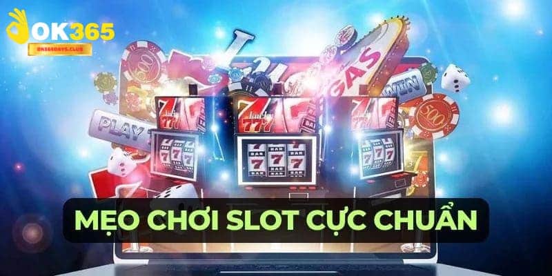 Slot Game Jackpot OK365 - Đổi Đời Với Vài Cú Click Chuột 4 Mẹo và kinh nghiệm là 2 thứ không thể thiếu cho newbie