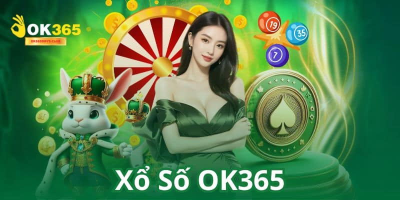 Xổ Số OK365 - Thử Vận May Đổi Đời Bằng Các Con Số 1 Xổ Số OK365 - Thử Vận May Đổi Đời Bằng Các Con Số